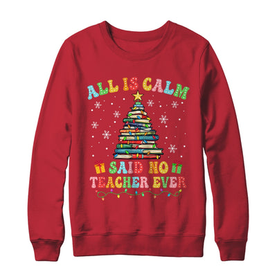All Is Calm Said No Teacher Ever Funny Book Christmas Tree Shirt & Sweatshirt | teecentury