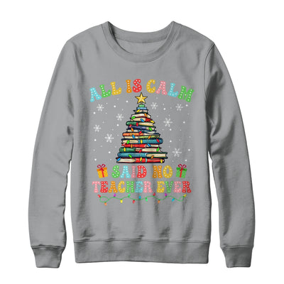 All Is Calm Said No Teacher Ever Funny Book Christmas Tree Shirt & Sweatshirt | teecentury