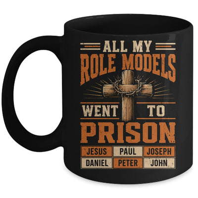 All My Role Models Went To Prison Christians Church Events Mug | teecentury