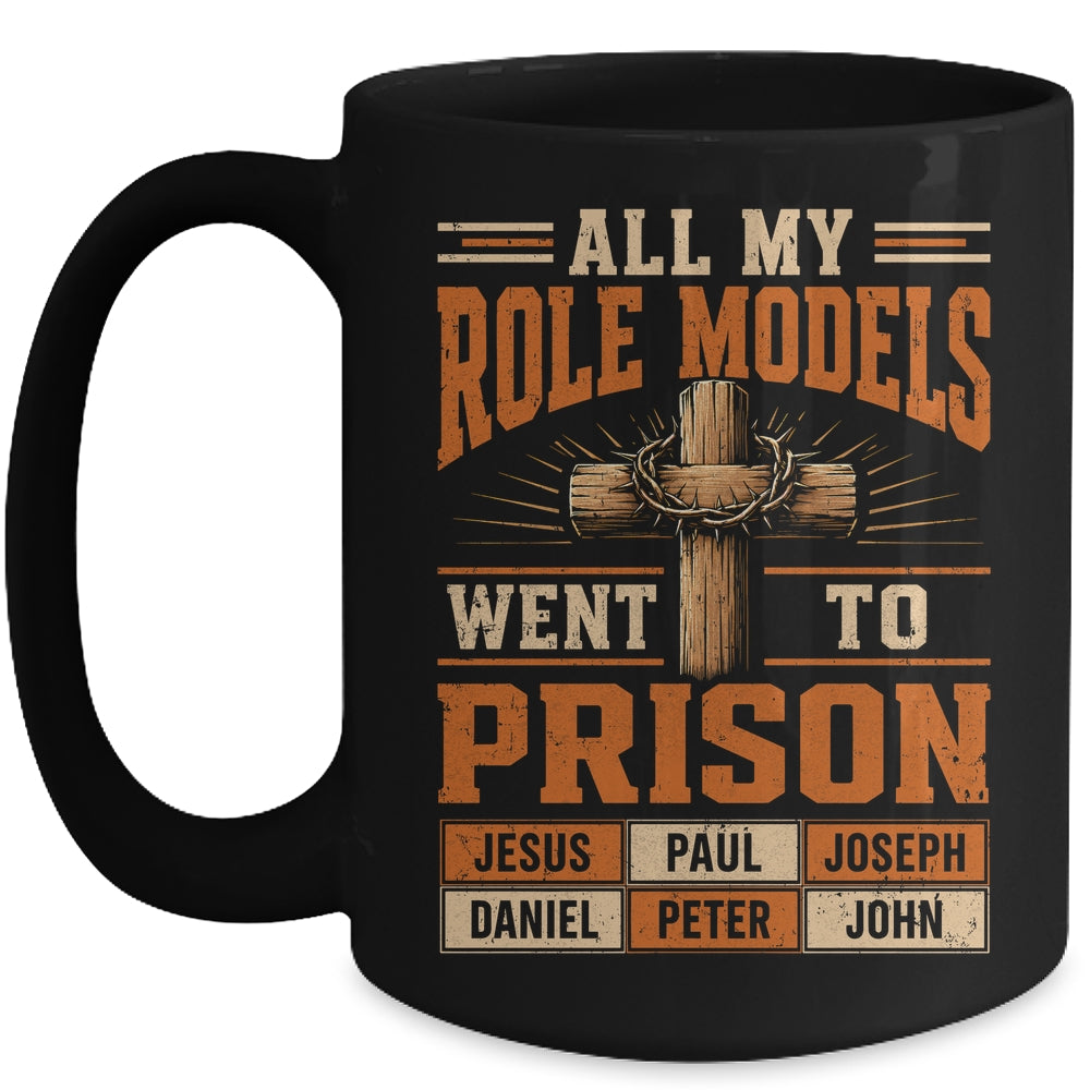 All My Role Models Went To Prison Christians Church Events Mug | teecentury