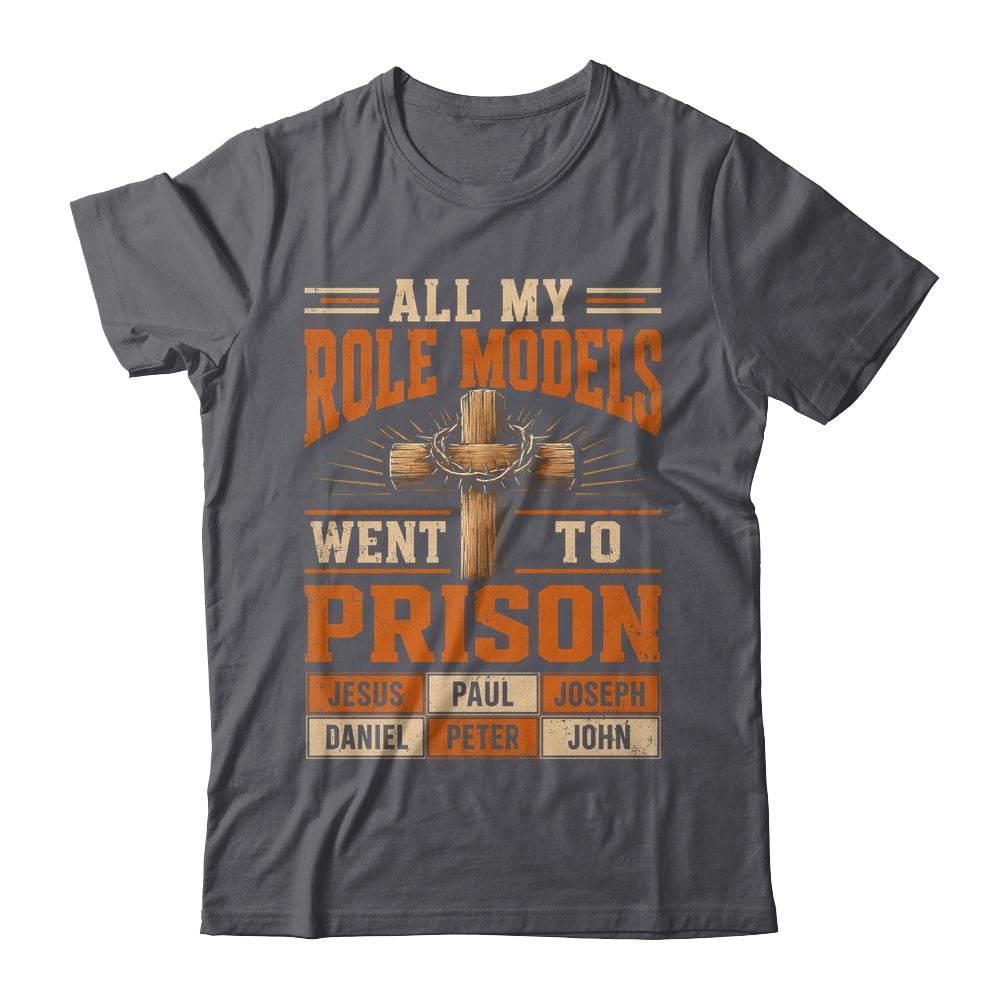 All My Role Models Went To Prison Christians Church Events Shirt & Hoodie | teecentury