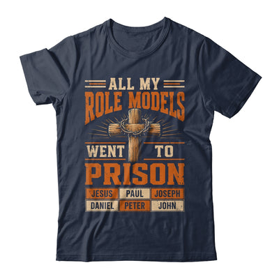 All My Role Models Went To Prison Christians Church Events Shirt & Hoodie | teecentury