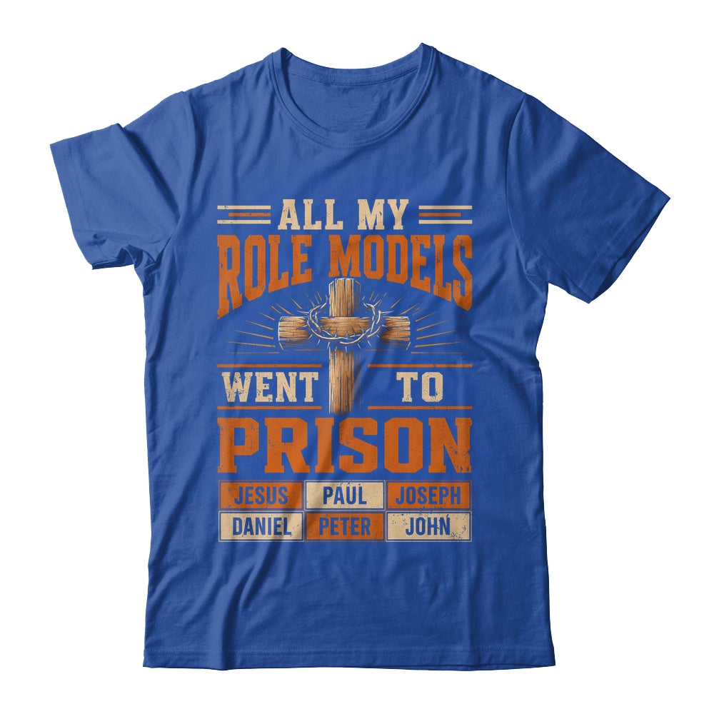 All My Role Models Went To Prison Christians Church Events Shirt & Hoodie | teecentury