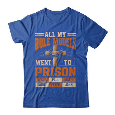 All My Role Models Went To Prison Christians Church Events Shirt & Hoodie | teecentury