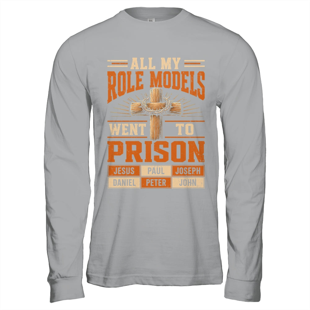 All My Role Models Went To Prison Christians Church Events Shirt & Hoodie | teecentury