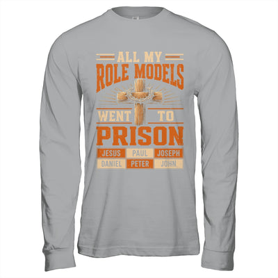All My Role Models Went To Prison Christians Church Events Shirt & Hoodie | teecentury