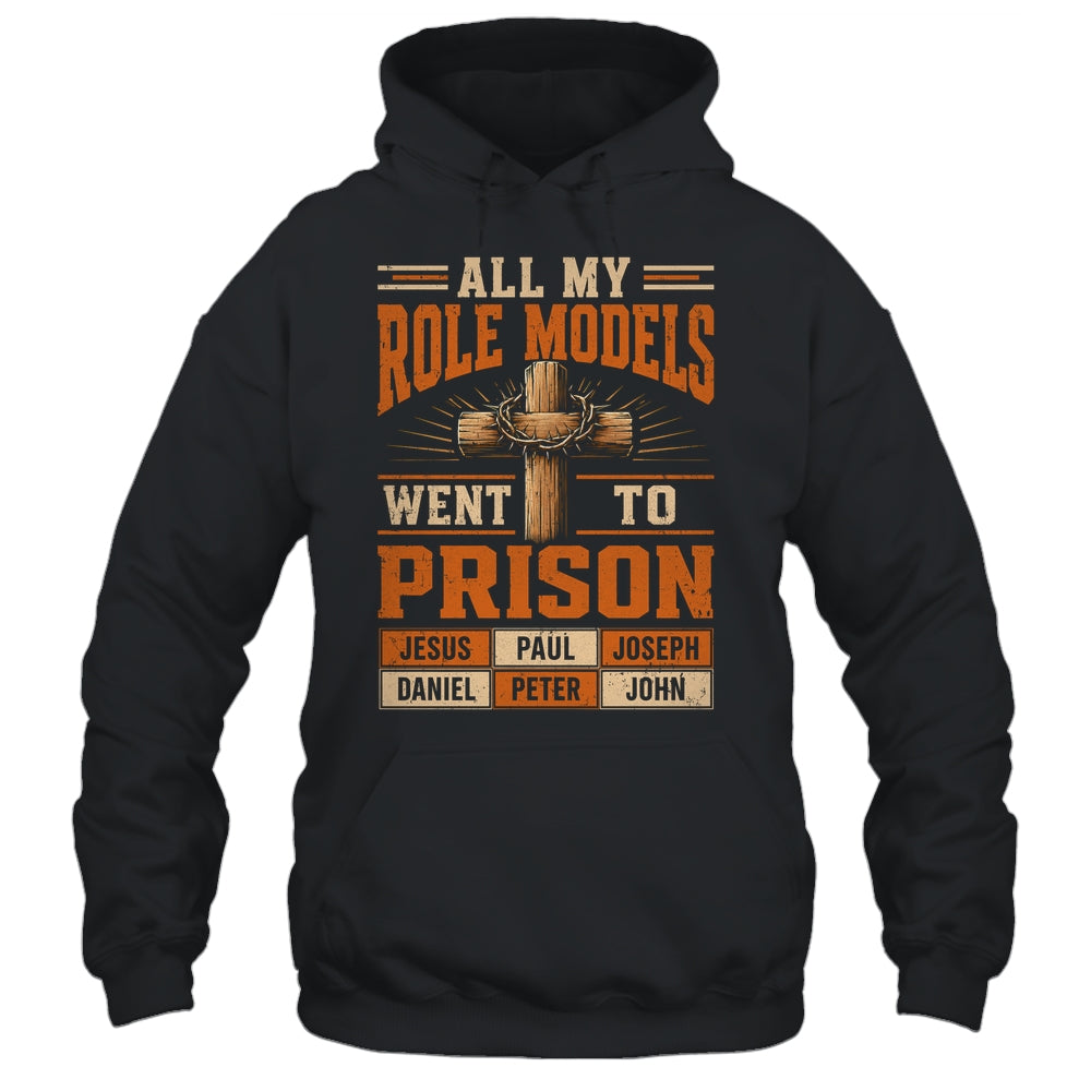 All My Role Models Went To Prison Christians Church Events Shirt & Hoodie | teecentury