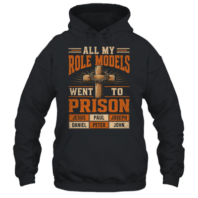 All My Role Models Went To Prison Christians Church Events Shirt & Hoodie | teecentury