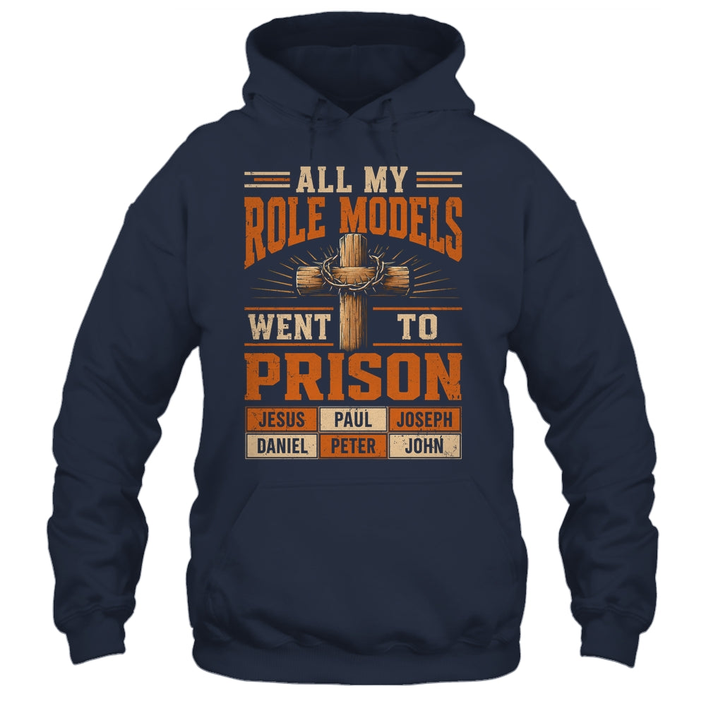 All My Role Models Went To Prison Christians Church Events Shirt & Hoodie | teecentury