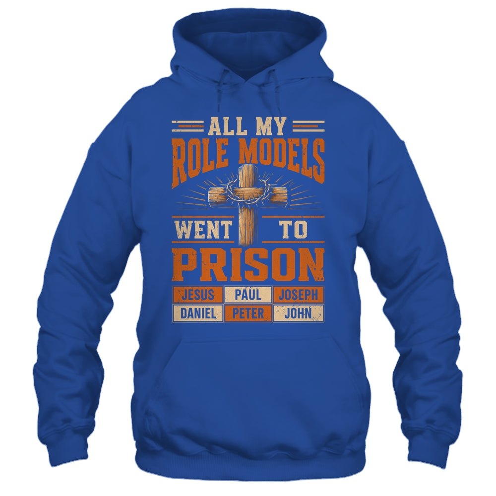 All My Role Models Went To Prison Christians Church Events Shirt & Hoodie | teecentury