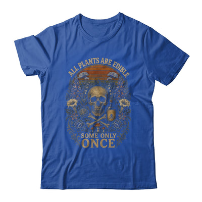 All Plants Are Edible Some Only Once Funny Garden Men Women Shirt & Tank Top | teecentury