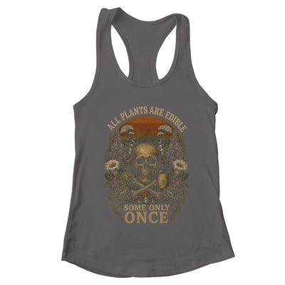 All Plants Are Edible Some Only Once Funny Garden Men Women Shirt & Tank Top | teecentury