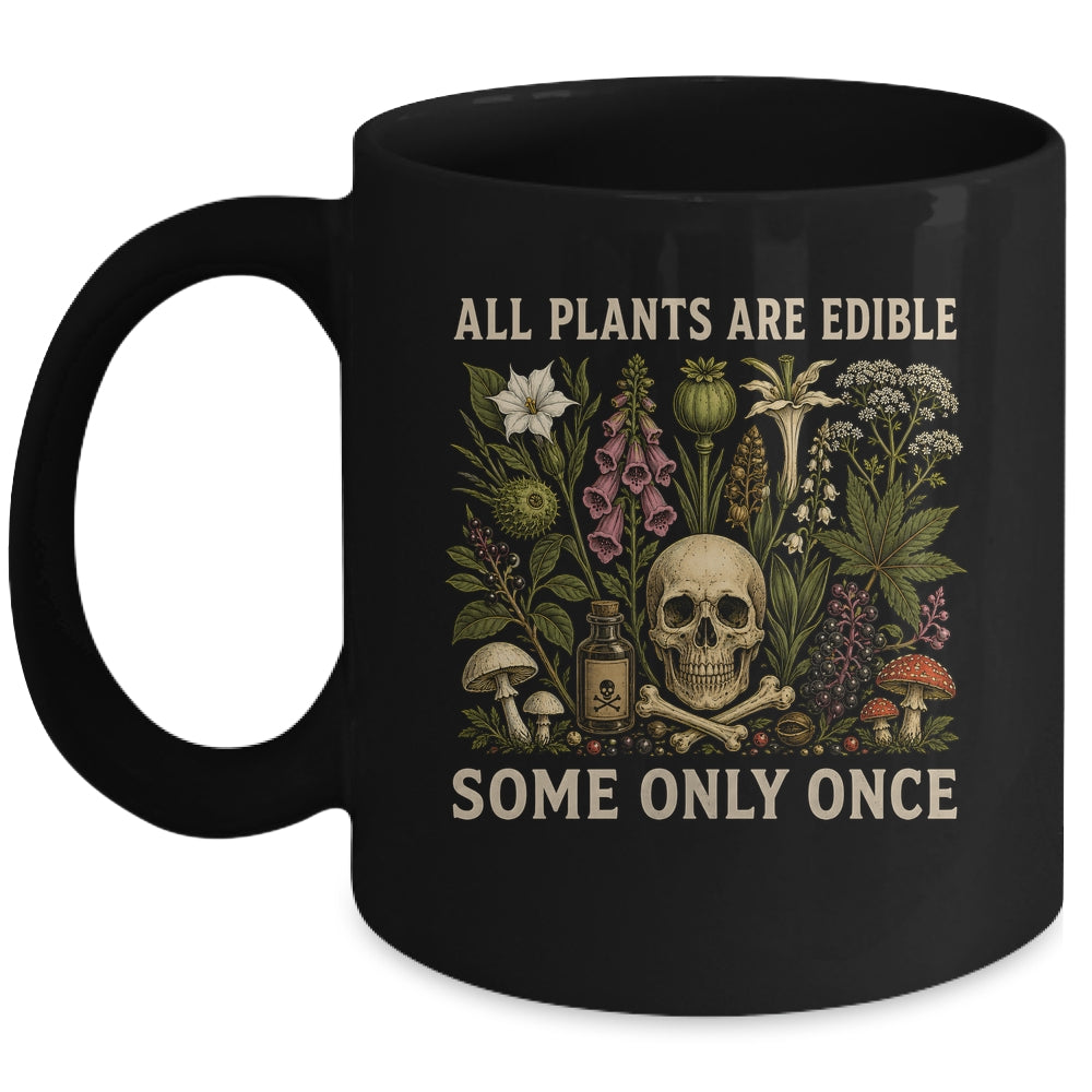 All Plants Are Edible Some Only Once Funny Men Women Mug | teecentury
