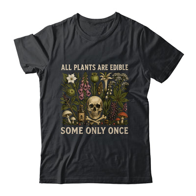 All Plants Are Edible Some Only Once Funny Men Women Shirt & Tank Top | teecentury