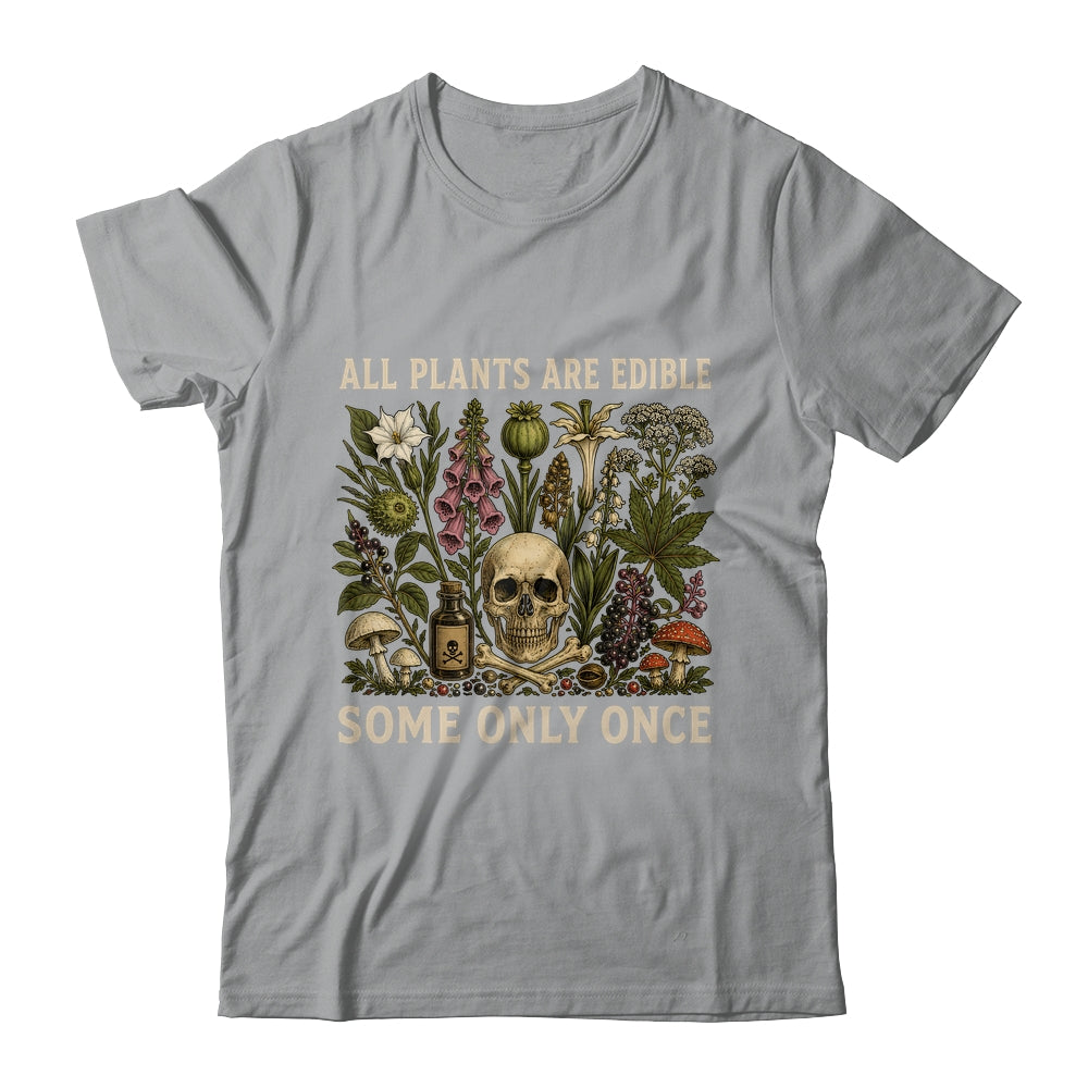 All Plants Are Edible Some Only Once Funny Men Women Shirt & Tank Top | teecentury