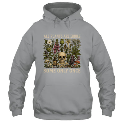 All Plants Are Edible Some Only Once Funny Men Women Shirt & Tank Top | teecentury
