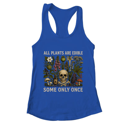 All Plants Are Edible Some Only Once Funny Men Women Shirt & Tank Top | teecentury