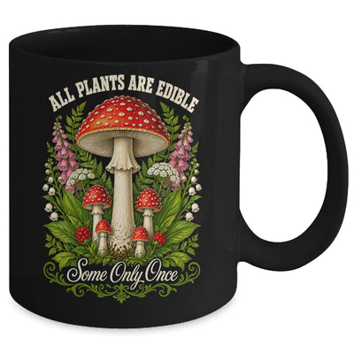 All Plants Are Edible Some Only Once Funny Mushrooms Garden Mug | teecentury