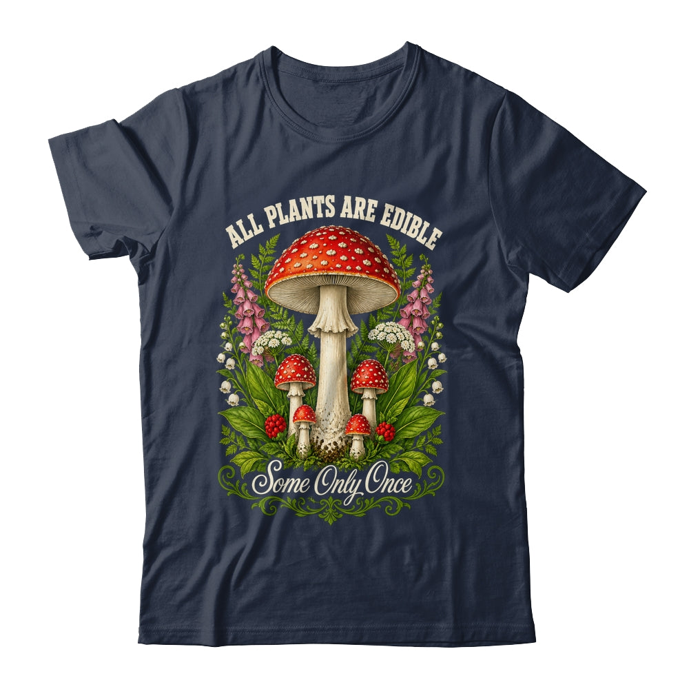 All Plants Are Edible Some Only Once Funny Mushrooms Garden Shirt & Tank Top | teecentury