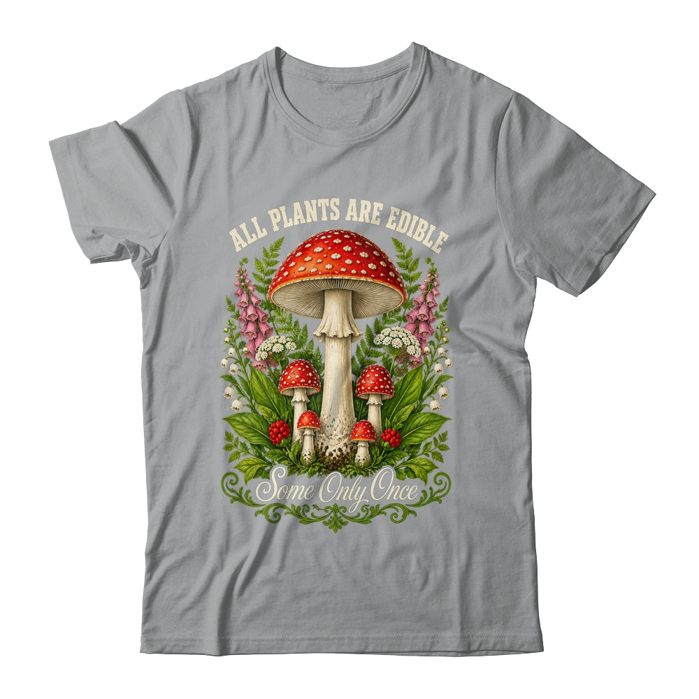 All Plants Are Edible Some Only Once Funny Mushrooms Garden Shirt & Tank Top | teecentury