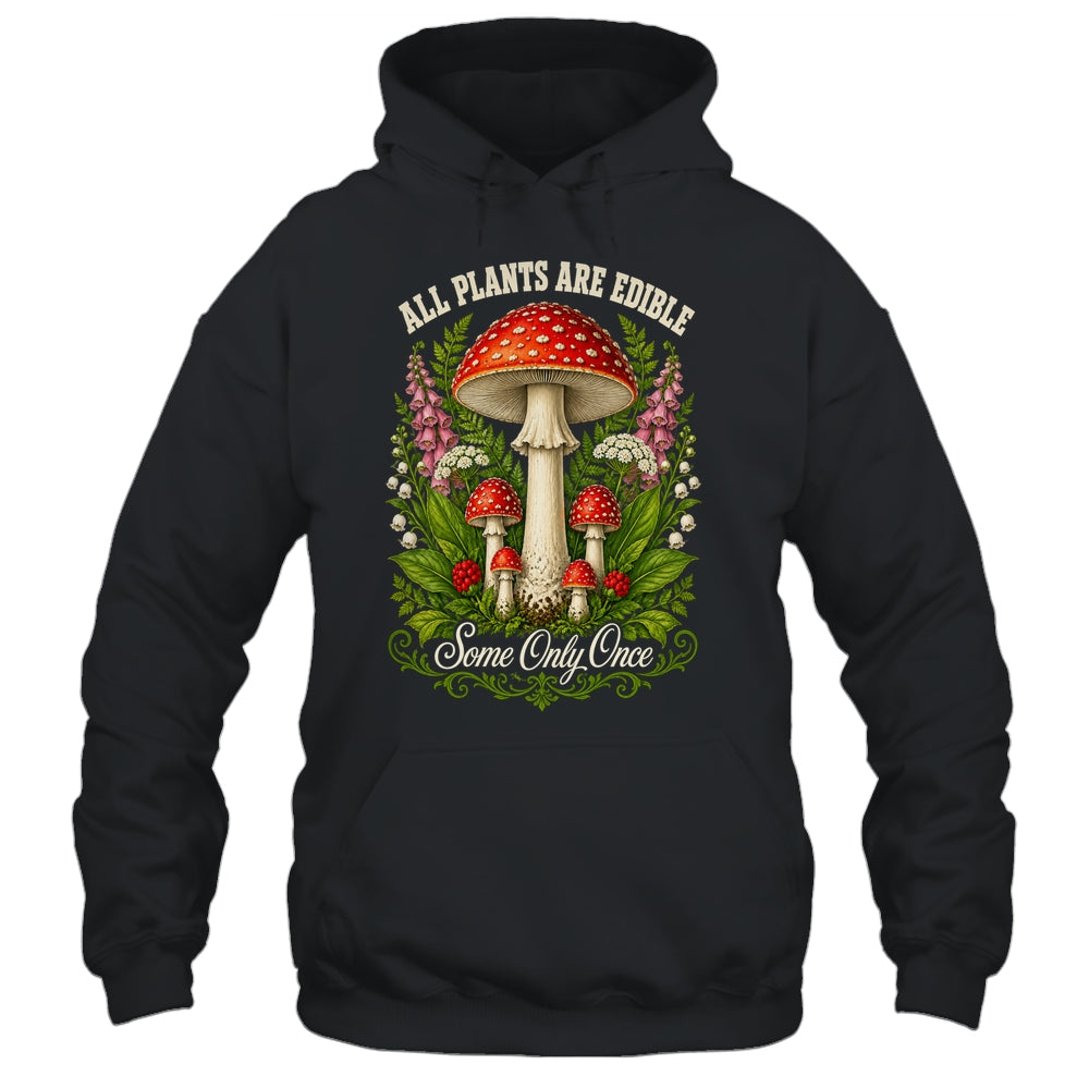 All Plants Are Edible Some Only Once Funny Mushrooms Garden Shirt & Tank Top | teecentury