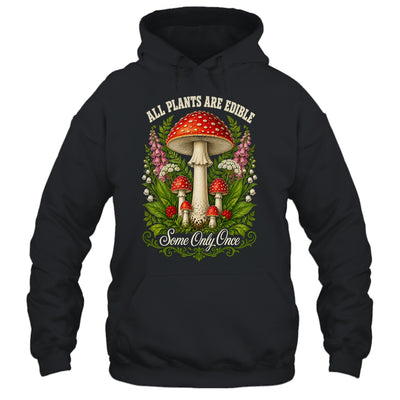 All Plants Are Edible Some Only Once Funny Mushrooms Garden Shirt & Tank Top | teecentury