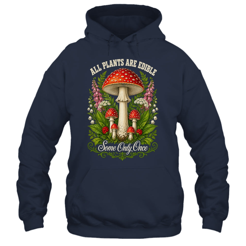 All Plants Are Edible Some Only Once Funny Mushrooms Garden Shirt & Tank Top | teecentury
