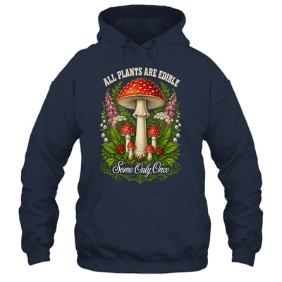 All Plants Are Edible Some Only Once Funny Mushrooms Garden Shirt & Tank Top | teecentury