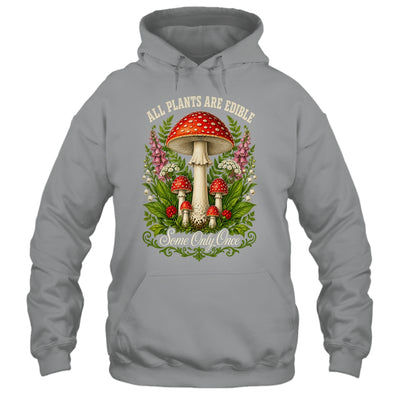 All Plants Are Edible Some Only Once Funny Mushrooms Garden Shirt & Tank Top | teecentury
