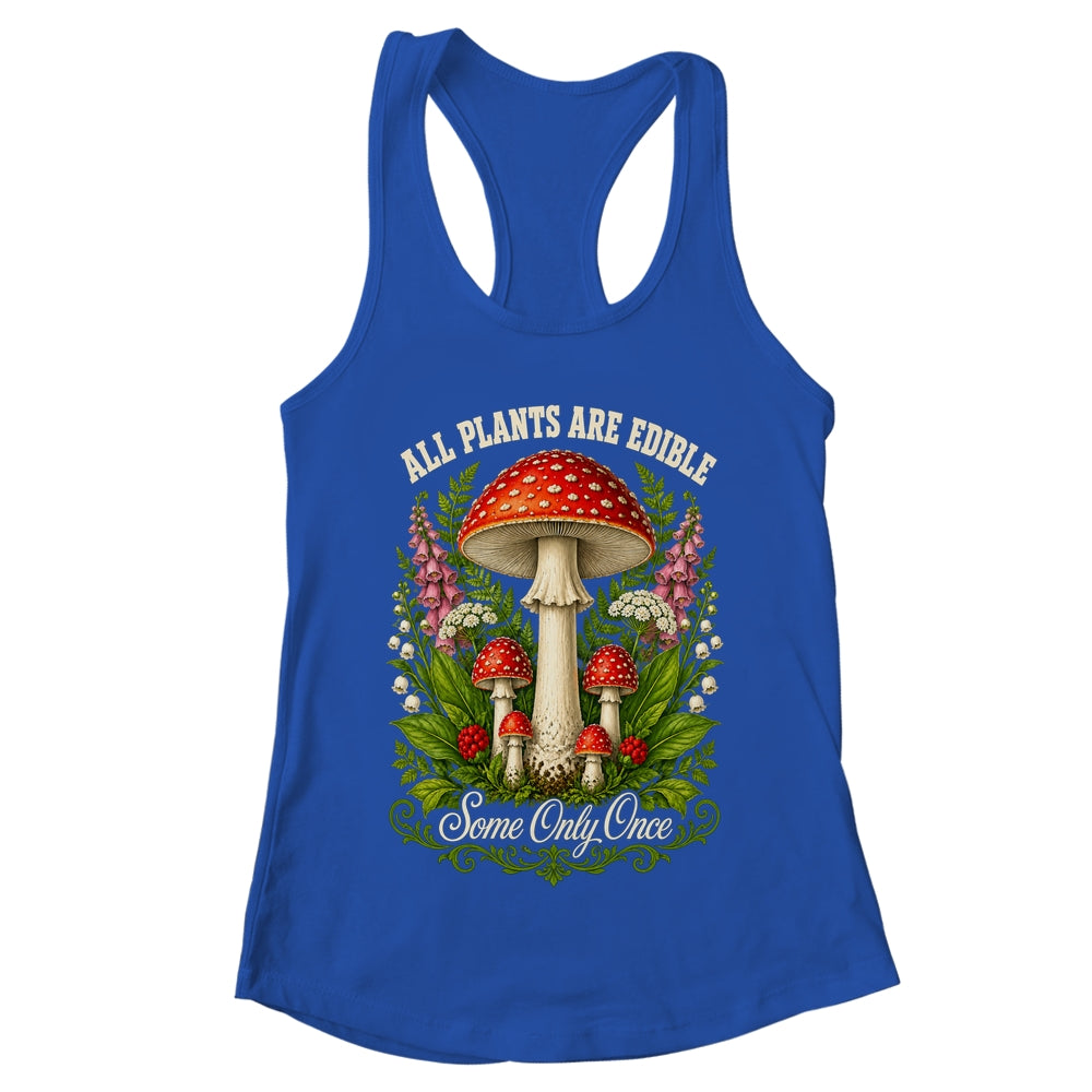 All Plants Are Edible Some Only Once Funny Mushrooms Garden Shirt & Tank Top | teecentury