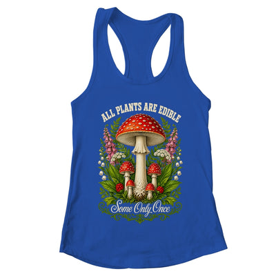 All Plants Are Edible Some Only Once Funny Mushrooms Garden Shirt & Tank Top | teecentury