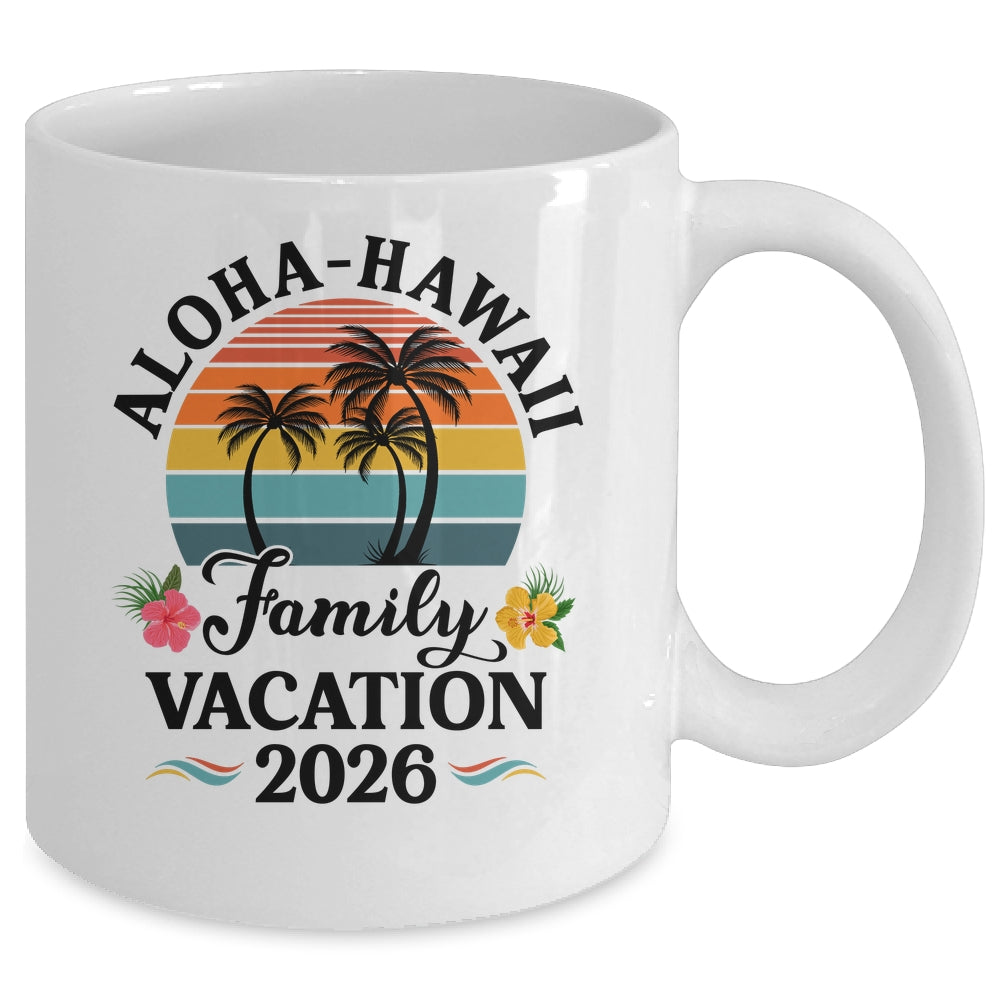 Aloha Hawaii Family Vacation 2026 Flower Hawaii Vacation Mug | teecentury