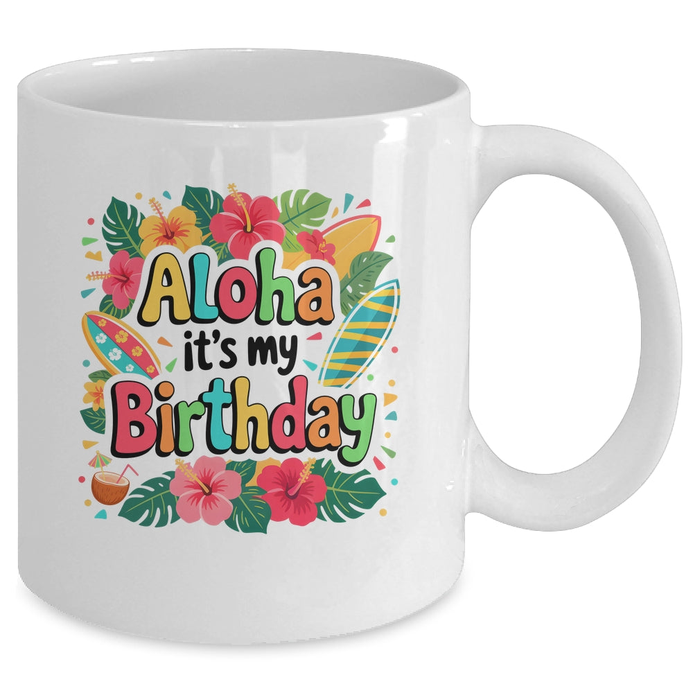 Aloha Its My Birthday Happy Hawaiian Birthday Party Family Mug | teecentury