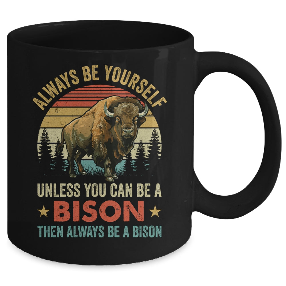 Always Be Yourself Unless You Can Be A Bison For Men Women Mug | teecentury