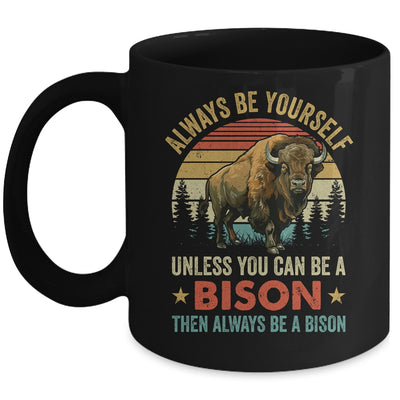 Always Be Yourself Unless You Can Be A Bison For Men Women Mug | teecentury