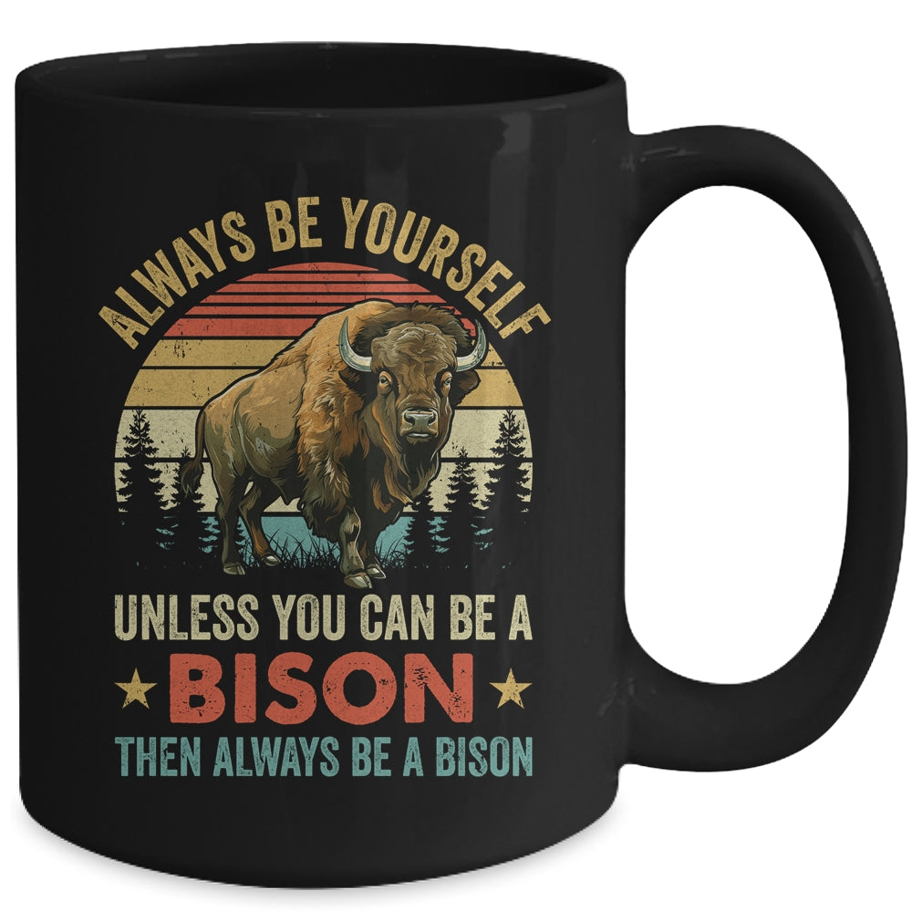 Always Be Yourself Unless You Can Be A Bison For Men Women Mug | teecentury