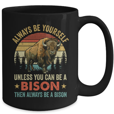 Always Be Yourself Unless You Can Be A Bison For Men Women Mug | teecentury