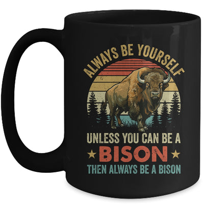 Always Be Yourself Unless You Can Be A Bison For Men Women Mug | teecentury