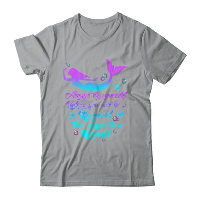 Always Be Yourself Unless You Can Be A Mermaid Funny Mermaid Shirt & Tank Top | teecentury