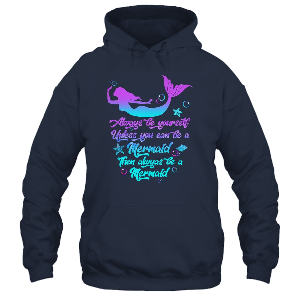 Always Be Yourself Unless You Can Be A Mermaid Funny Mermaid Shirt & Tank Top | teecentury