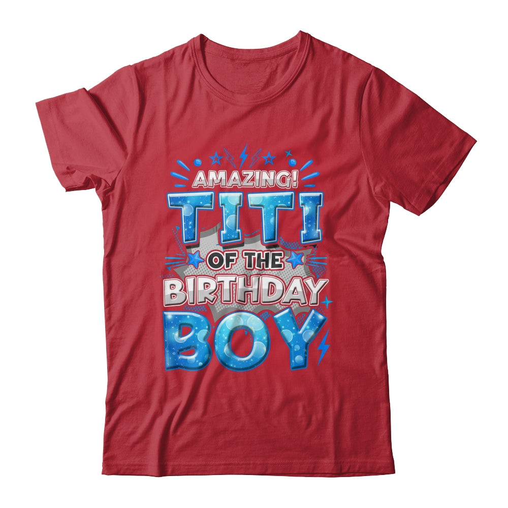 Amazing Titi Of The Birthday Boy Matching Family Party Shirt & Hoodie | teecentury
