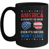 America A Country So Great Even Its Haters Wont Leave Mug | teecentury