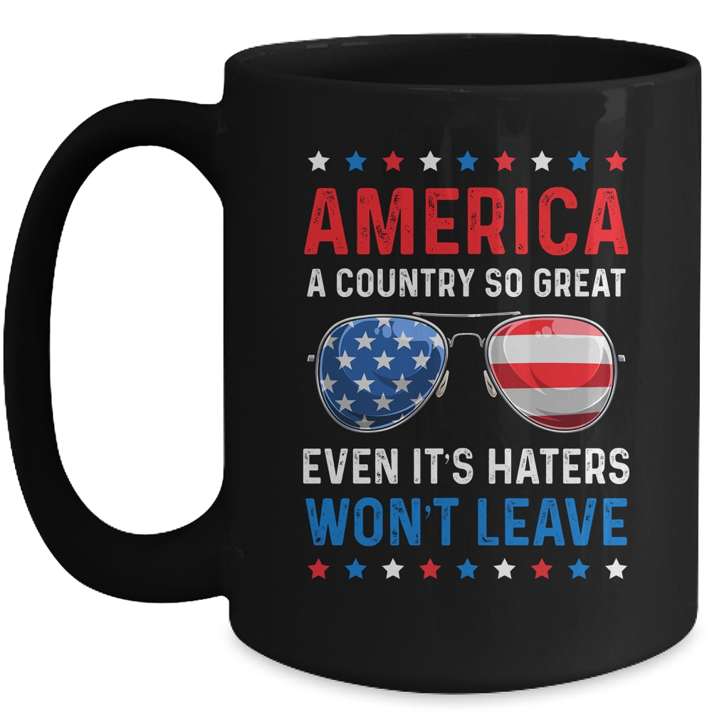 America A Country So Great Even Its Haters Wont Leave Mug | teecentury