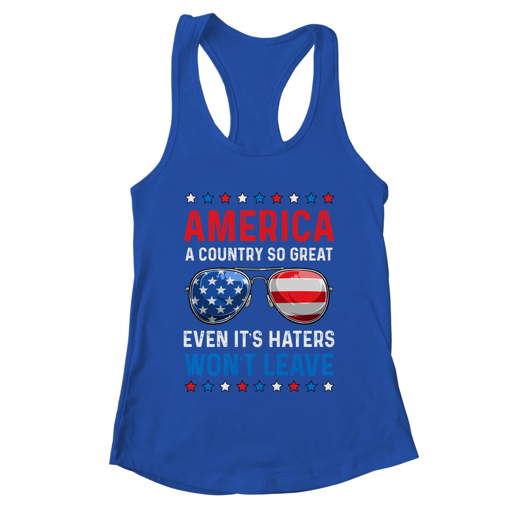 America A Country So Great Even Its Haters Wont Leave Shirt & Tank Top | teecentury