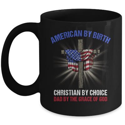 American By Birth Christian By Choice Dad By The Grace Mug | teecentury