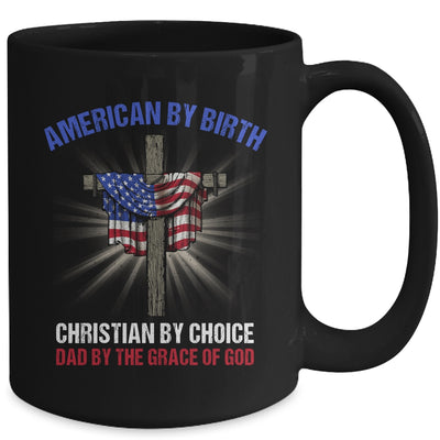 American By Birth Christian By Choice Dad By The Grace Mug | teecentury
