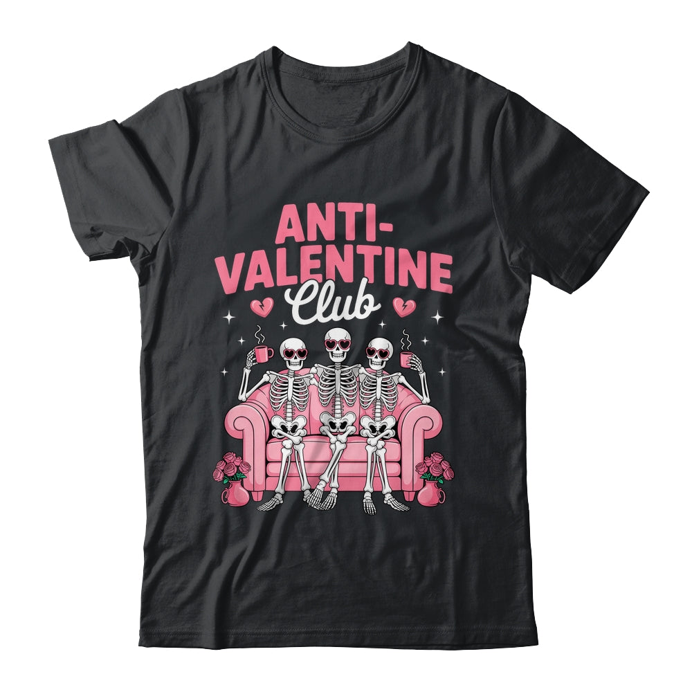 Anti Valentine Club Skeleton Funny Friends Single Girls Shirt & Tank Top | teecentury