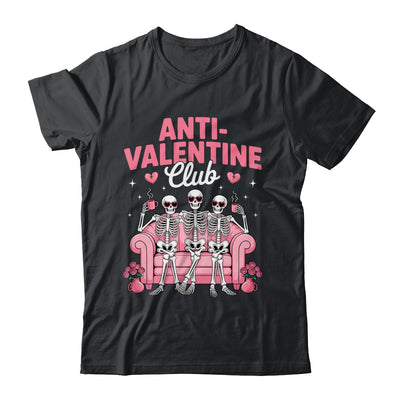 Anti Valentine Club Skeleton Funny Friends Single Girls Shirt & Tank Top | teecentury