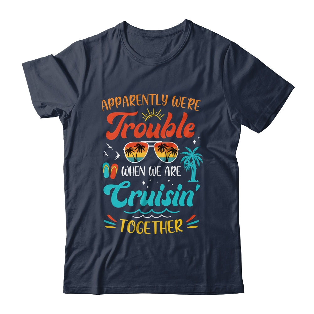 Apparently We're Trouble When We Are Cruising Together Retro Shirt & Tank Top | teecentury
