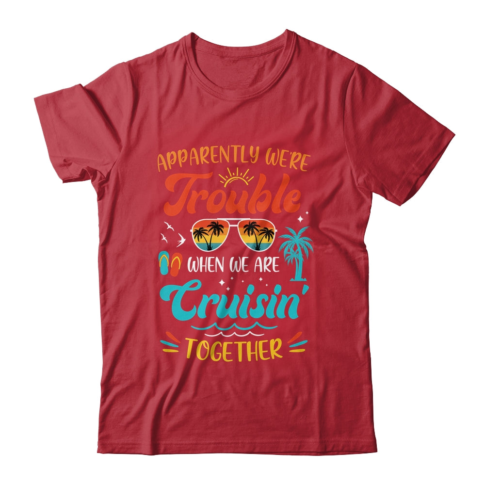 Apparently We're Trouble When We Are Cruising Together Retro Shirt & Tank Top | teecentury